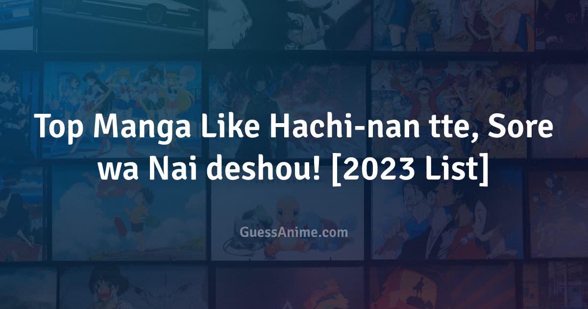 Manga Like Hachi-nan tte, Sore wa Nai deshou!